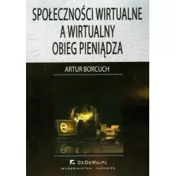 SPOŁECZNOŚCI WIRTUALNE A WIRTUALNY OBIEG PIENIĄDZA Artur Borcuch - CEDEWU