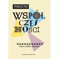 POKOLENIE „WSPÓŁCZESNOŚCI” TWÓRCY DZIEŁA ZNACZENIE - Wydawnictwo Naukowe UAM