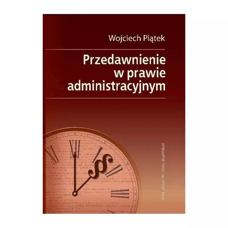 PRZEDAWNIENIE W PRAWIE ADMINISTRACJI Wojciech Piątek - Wydawnictwo Naukowe UAM