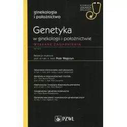 GENETYKA W GINEKOLOGII I POŁOŻNICTWIE W GABINECIE LEKARZA SPECJALISTY WYBRANE ZAGADNIENIA Piotr Węgrzyn - Wydawnictwo Leka...