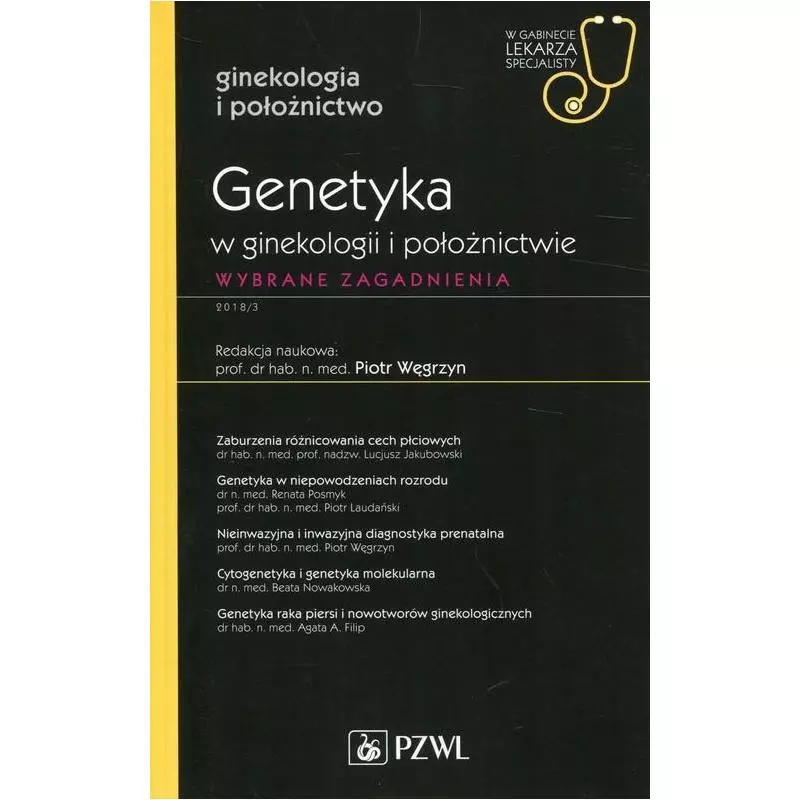 GENETYKA W GINEKOLOGII I POŁOŻNICTWIE W GABINECIE LEKARZA SPECJALISTY WYBRANE ZAGADNIENIA Piotr Węgrzyn - Wydawnictwo Leka...