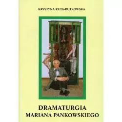 DRAMATURGIA MARIANA PANKOWSKIEGO Krystyna Ruta-Rutkowska - DiG