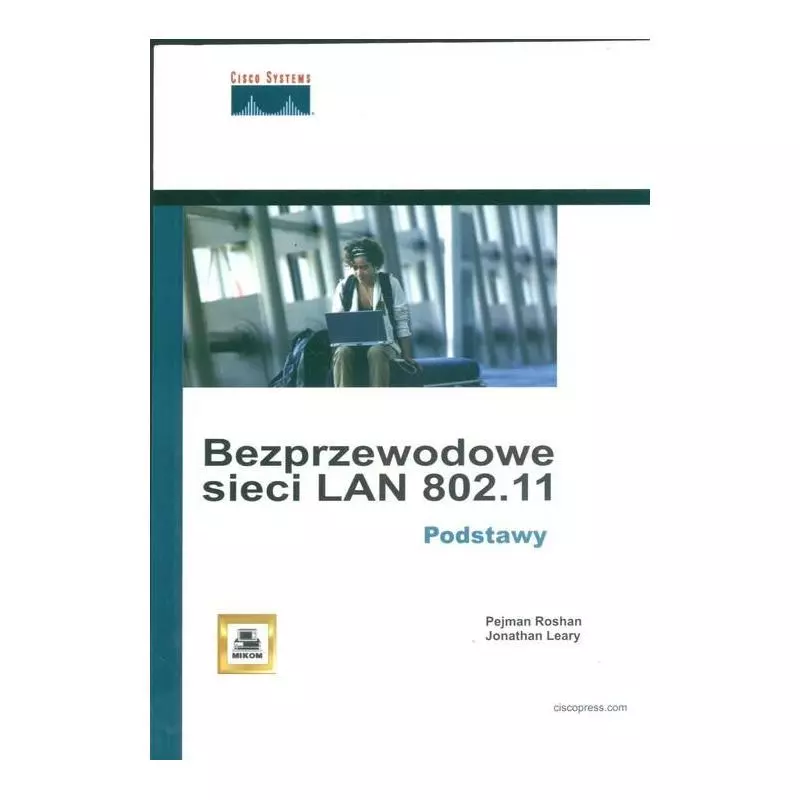 BEZPRZEWODOWE SIECI LAN 802.11 PODSTAWY Pejman Roshan, Jonathan Leary - PWN