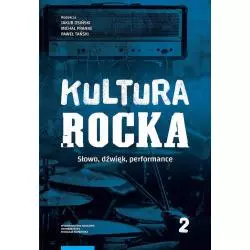 KULTURA ROCKA 2 SŁOWO DŹWIĘK PERFORMANCE Jakub Osiński, Michał Pranke, Paweł Tański - Wydawnictwo Naukowe UMK