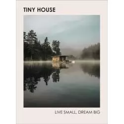 TINY HOUSE LIVE SMALL DREAM BIG Brent Heavener - Ebury Press