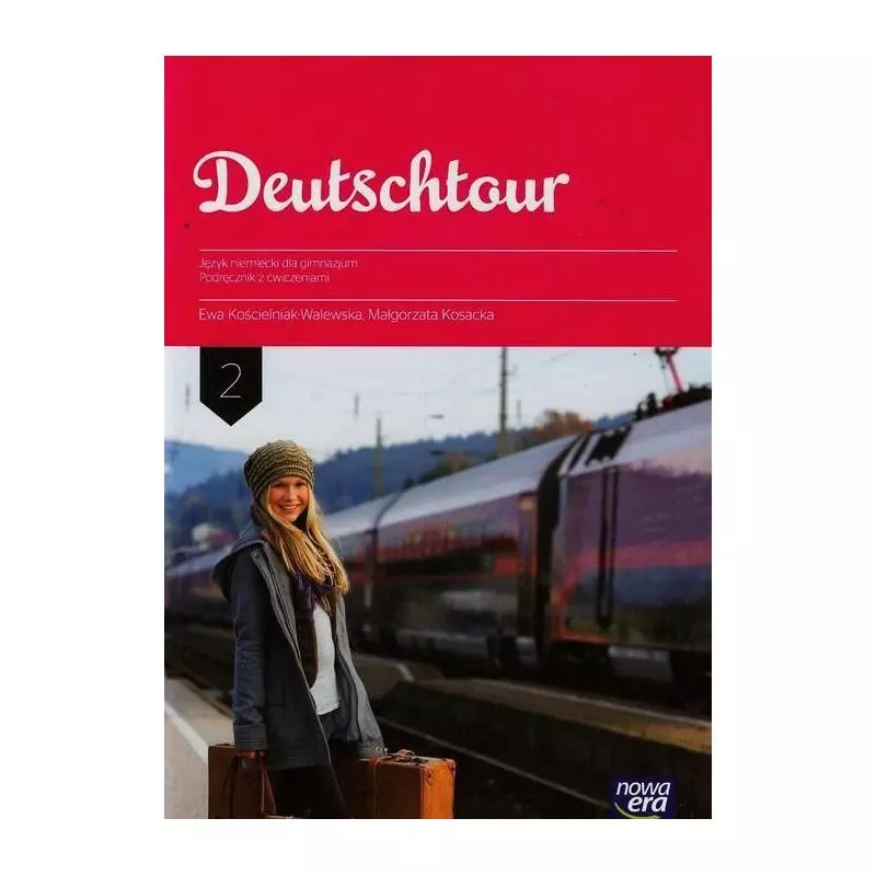 DEUTSCHTOUR 2 PODRĘCZNIK Z ĆWICZENIAMI Ewa Kościelniak-Walewska - Nowa Era