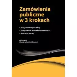 ZAMÓWIENIA PUBLICZNE W 3 KROKACH Klaudyna Saja-Żwirkowska - Wiedza i Praktyka