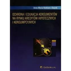 OCHRONA I EDUKACJA KONSUMENTÓW NA RYNKU KREDYTÓW HIPOTECZNYCH I KONSUMPCYJNYCH Anna Maria Knehans-Olejnik - CEDEWU