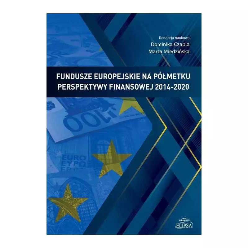 FUNDUSZE EUROPEJSKIE NA PÓŁMETKU PERSPEKTYWY FINANSOWEJ 2014-2020 - Elipsa