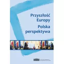 PRZYSZŁOŚĆ EUROPY POLSKA PERSPEKTYWA - Scholar