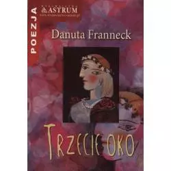 TRZECIE OKO Danuta Franneck - Astrum