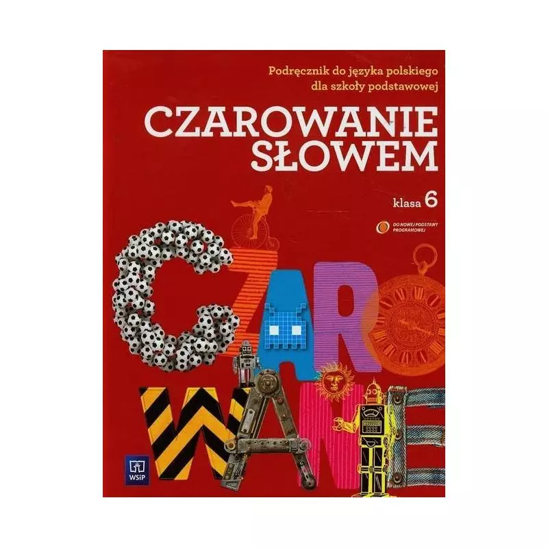 CZAROWANIE SŁOWEM KL. 6 PODRĘCZNIK Agnieszka Kania - WSiP