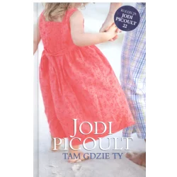 TAM GDZIE TY Jodi Picoult - Prószyński