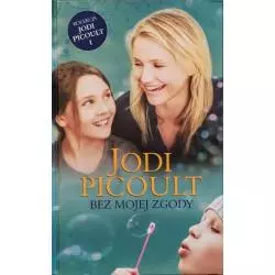 BEZ MOJEJ ZGODY Jodi Picoult - Prószyński