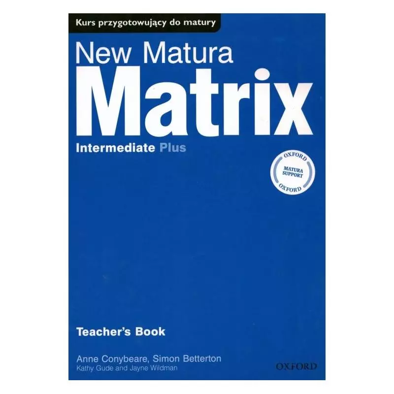 MATRIX INTER NEW MATURA KSIĄŻKA NAUCZYCIELA Anne Conybeare, Simon Betterton, Kathy Gude - Oxford University Press
