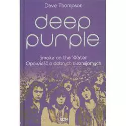 DEEP PURPLE SMOKE ON THE WATER OPOWIEŚĆ O DOBRYCH NIEZNAJOMYCH Dave Thompson - Sine Qua Non