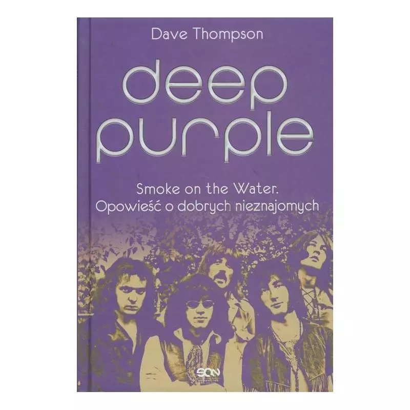 DEEP PURPLE SMOKE ON THE WATER OPOWIEŚĆ O DOBRYCH NIEZNAJOMYCH Dave Thompson - Sine Qua Non