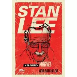 STAN LEE CZŁOWIEK-MARVEL Bob Batchelor - Sine Qua Non