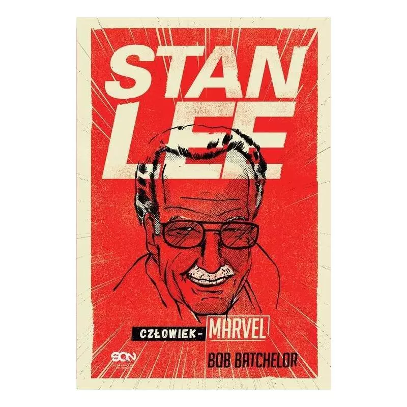 STAN LEE CZŁOWIEK-MARVEL Bob Batchelor - Sine Qua Non