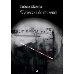 WYCIECZKA DO MUZEUM WYBÓR OPOWIADAŃ Tadeusz Różewicz - Biuro Literackie
