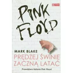 PINK FLOYD PRĘDZEJ ŚWINIE ZACZNĄ LATAĆ Mark Blake - Sine Qua Non