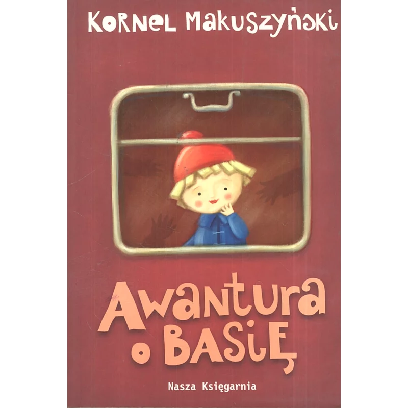 AWANTURA O BASIĘ Kornel Makuszyński - Nasza Księgarnia