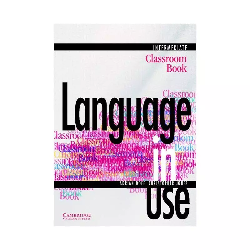 LANGUAGE IN USE INTERMEDIATE PODRĘCZNIK Adrian Doff, Christopher Jones - Cambridge University Press