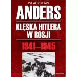 KLĘSKA HITLERA W ROSJI 184-1845 Władysław Anders - Bellona