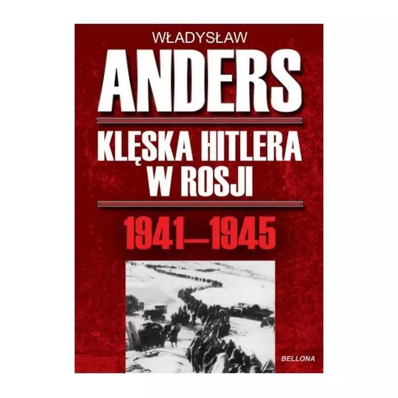 KLĘSKA HITLERA W ROSJI 184-1845 Władysław Anders - Bellona