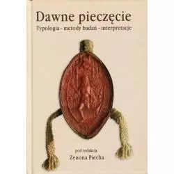 DAWNE PIECZĘCIE TYPOLOGIA - METODY BADAŃ - INTERPRETACJE Zenon Piech - DiG