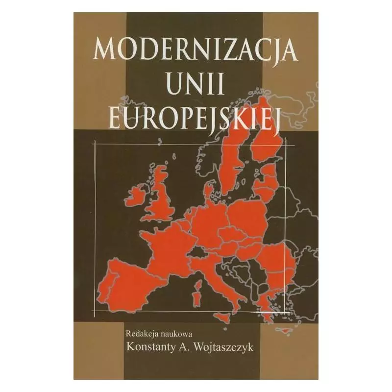 MODERNIZACJA UNII EUROPEJSKIEJ Konstanty A. Wojtaszczyk - Aspra