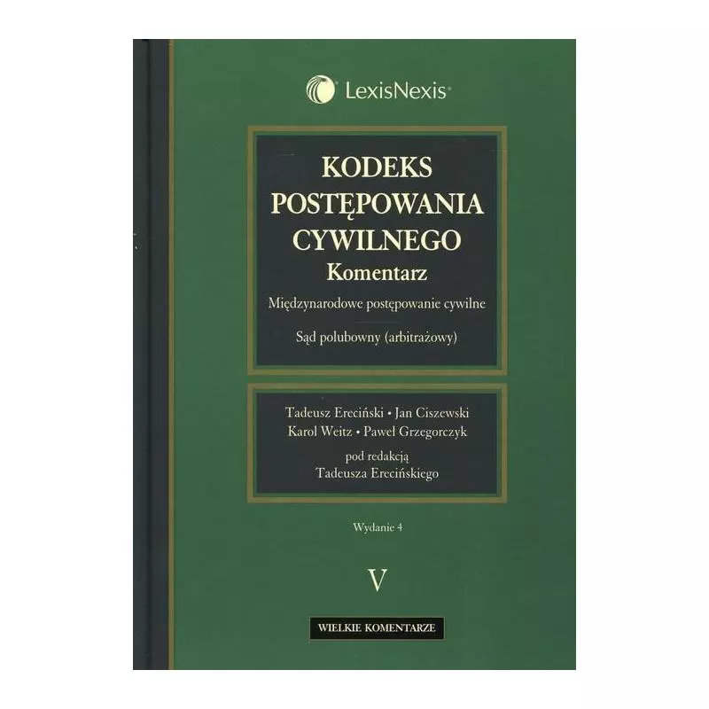 KODEKS POSTĘPOWANIA CYWILNEGO Tadeusz Ereciński, Jan Ciszewski, Paweł Grzegorczyk, Karol Weitz - LexisNexis