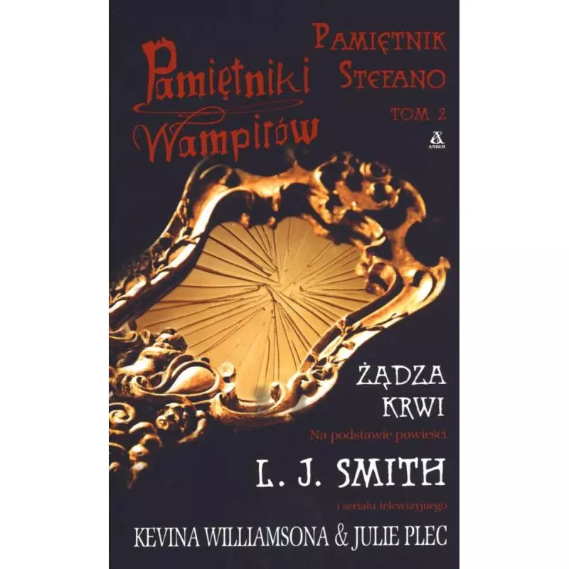 PAMIĘTNIKI WAMPIRÓW PAMIĘTNIK STEFANO ŻĄDZA KRWI Smith L.J. - Amber