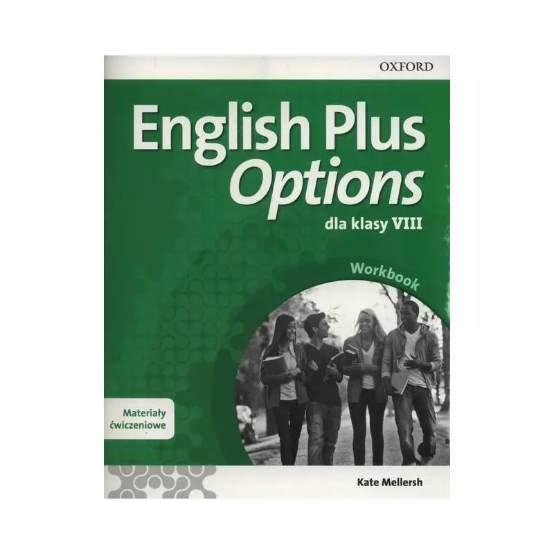 ENGLISH PLUS OPTIONS 8 MATERIAŁY ĆWICZENIOWE Z KODEM DOSTĘPU DO ONLINE PRACTCIE Kate Mellersh - Oxford University Press