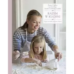 RAZEM W KUCHNI PRZEPISY DO WSPÓLNEGO GOTOWANIA Z DZIEĆMI Zosia Cudny - Rebis