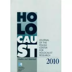HOLOCAUST STUDIES AND MATERIALS 2/2010 JOURNAL OF THE POLISH CENTER FOR HOLOCAUST RESEARCH Dariusz Libionka - Centrum Badań ...
