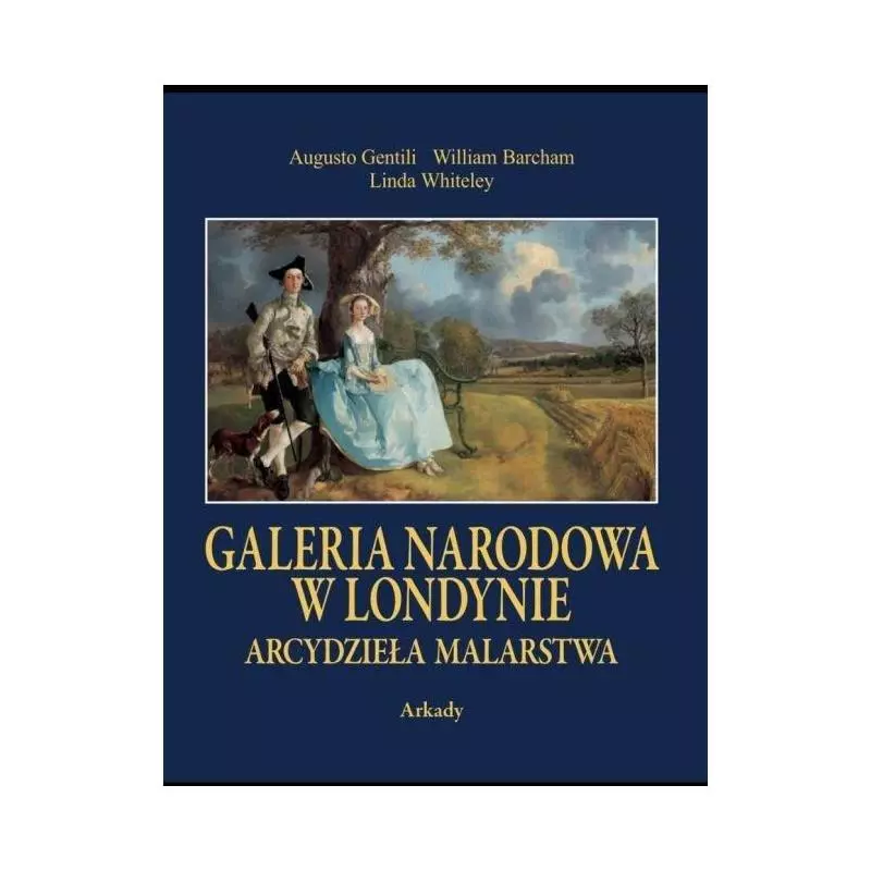 GALERIA NARODOWA W LONDYNIE ARCYDZIEŁA MALARSTWA Augusto Gentili, William Barcham, Linda Whiteley - Arkady