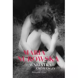 WARIATKA Z KOMAŃCZY Maria Nurowska - Prószyński