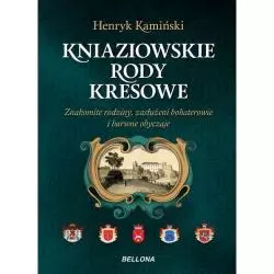 KNIAZIOWSKIE RODY KRESOWE Henryk Kamiński - Bellona