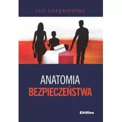 ANATOMIA BEZPIECZEŃSTWA Jan Gołębiewski - Difin