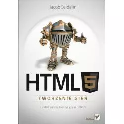 HTML5 TWORZENIE GIER Jacob Seidelin - Helion