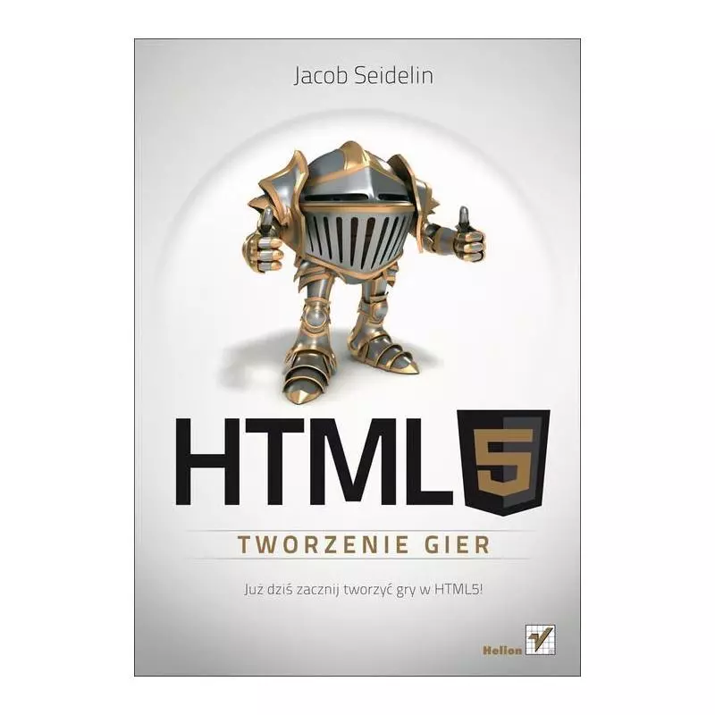 HTML5 TWORZENIE GIER Jacob Seidelin - Helion