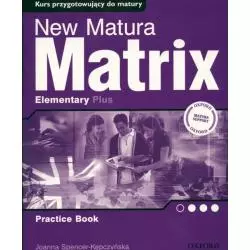 NEW MATURA MATRIX ELEMENTARY PLUS PRACTICE BOOK Joanna Spencer-Kępczyńska - Oxford University Press