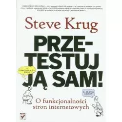 PRZETESTUJ JĄ SAM O FUNKCJONALNOŚCI STRON INTERNETOWYCH Steve Krug - Helion