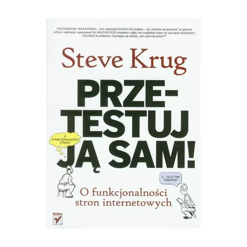 PRZETESTUJ JĄ SAM O FUNKCJONALNOŚCI STRON INTERNETOWYCH Steve Krug - Helion PRZETESTUJ JĄ SAM O FUNKCJONALNOŚCI STRON INTERNETOWYCH Steve Krug - Helion