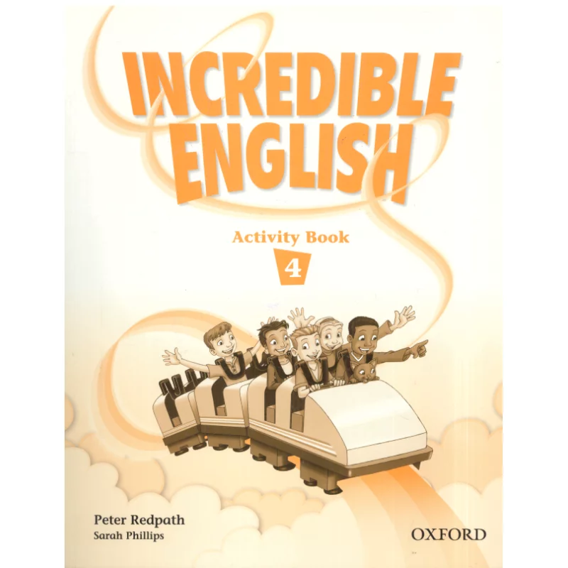 INCREDIBLE ENGLISH 4 ACTIVITY BOOK Peter Redpath - Oxford University Press