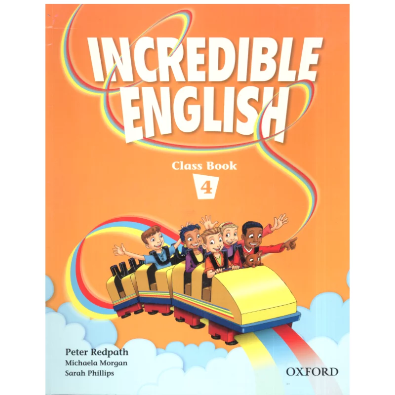 INCREDIBLE ENGLISH 4 CLASS BOOK Morgan Michaela, Peter Redpath, Sarah Philips - Oxford University Press