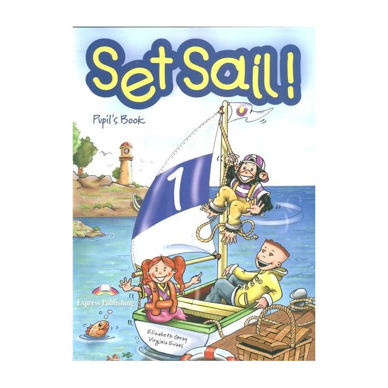 SET SAIL! PUPILS BOOK VIRGINIA EVANS, ELIZABETH GRAY