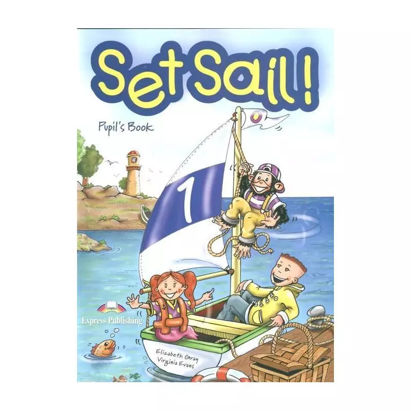 SET SAIL! PUPILS BOOK Virginia Evans, Elizabeth Gray - Express Publishing