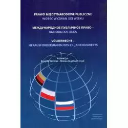 PRAWO MIĘDZYNARODOWE PUBLICZNE WOBEC WYZWAŃ XXI WIEKU Brygida Kuźniak - Wydawnictwo Uniwersytetu Jagiellońskiego